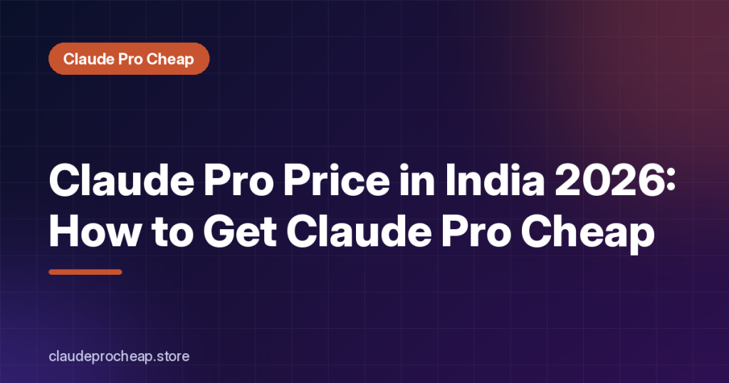 Claude Pro Price in India 2026: How to Get Claude Pro Cheap