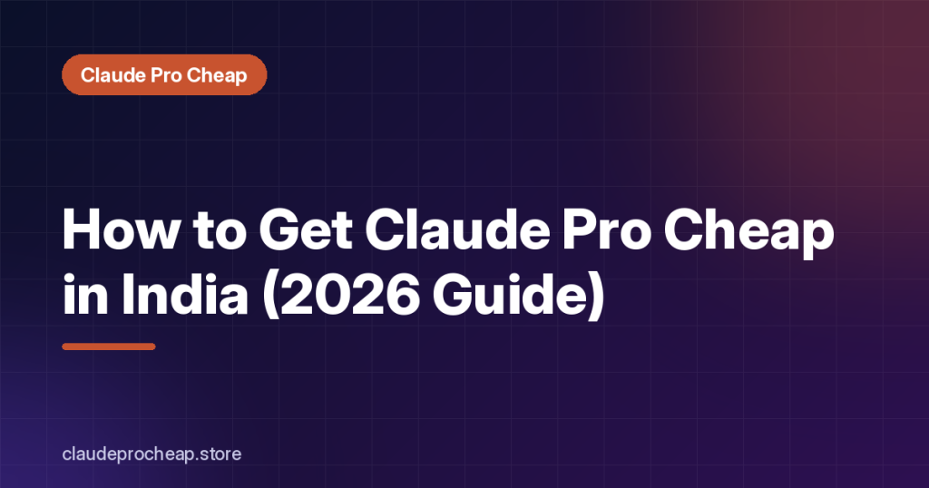 How to Get Claude Pro Cheap in India (2026 Guide)